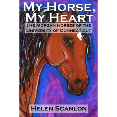 My Horse, My Heart: The Morgan Horses of the University of Connecticut