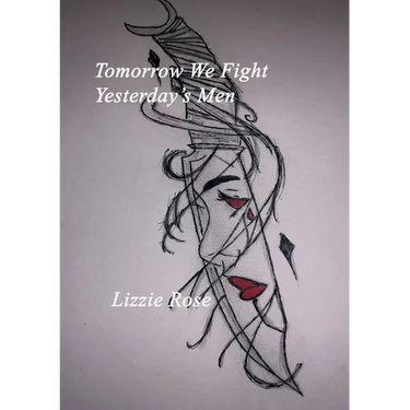 Tomorrow We Fight Yesterday's Men Lizzie Rose