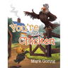 You're not a Chicken