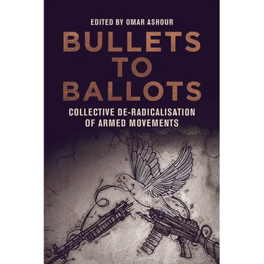 Bullets to Ballots: Collective De-Radicalisation of Armed Movements