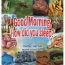 Good Morning, How Did You Sleep?