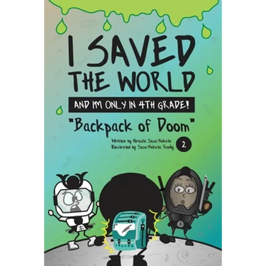 I Saved the World and I'm Only in 4th Grade!: Backpack of Doom (Book 2)