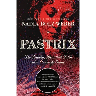 Pastrix: The Cranky, Beautiful Faith of a Sinner & Saint