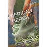 African Herbs: African Medicinal Plant For Health, Sex and Fertility