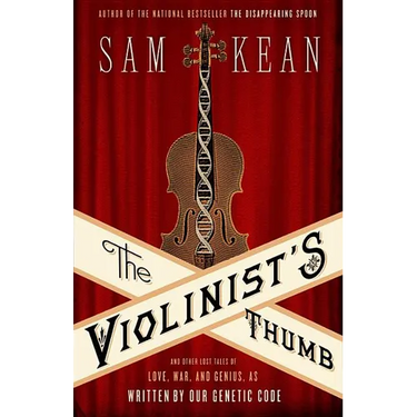 The Violinist's Thumb: And Other Lost Tales of Love, War, and Genius, as Written by Our Genetic Code