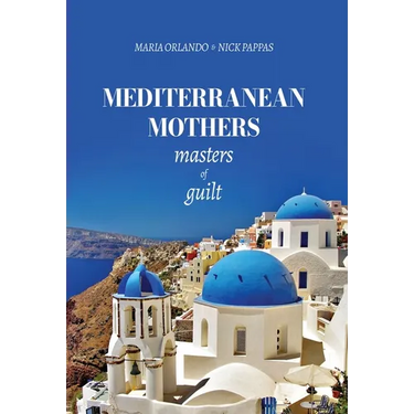 Mediterranean Mothers: Masters of Guilt: MASTERS OF GUILT: MASTERS OF GUILT: MASTERS OF GUILT: MASTERS OF GUILT