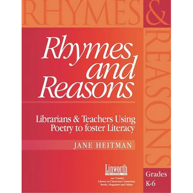 Rhymes and Reasons: Librarians and Teachers Using Poetry to Foster Literacy, Grades K-6