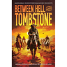 Between Hell and Tombstone: Where Legends Are Forged in Silver and Lead