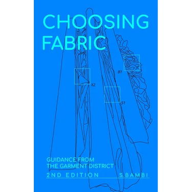 Choosing Fabric: Guidance from the Garment District Second Edition