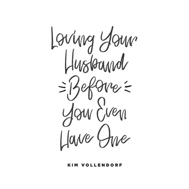 Loving Your Husband Before You Even Have One