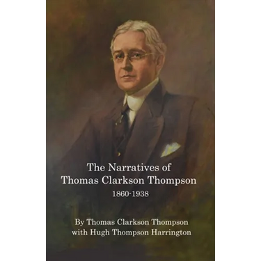 The Narratives of Thomas Clarkson Thompson 1860-1938