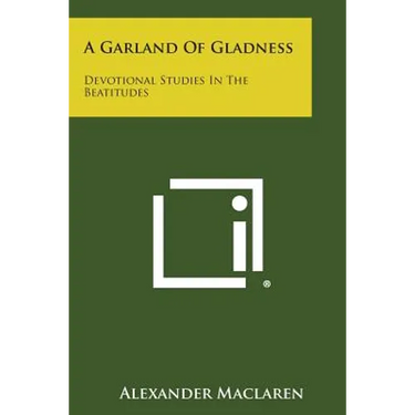 A Garland of Gladness: Devotional Studies in the Beatitudes