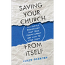 Saving Your Church from Itself