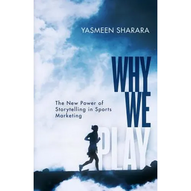 Why We Play: The New Power of Storytelling in Sports Marketing
