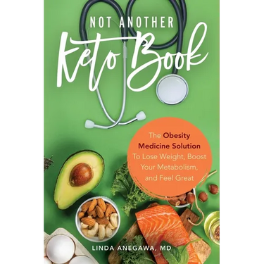 Not Another Keto Book: The Obesity Medicine Solution to Lose Weight, Boost Your Metabolism, and Feel Great