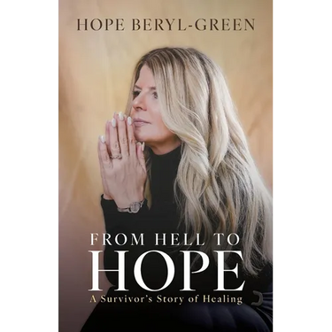 From Hell to Hope: A Survivor's Story of Healing