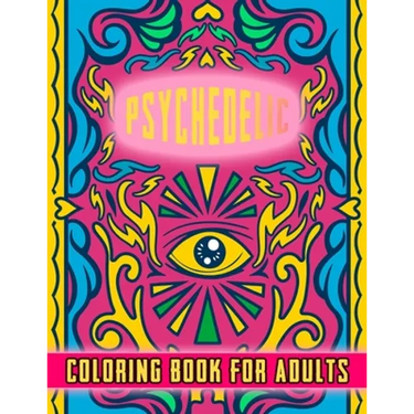 Psychedelic Coloring Book For Adults: Perfect gift for stoners - Relaxation and stress relive - Good quality Cover design with amazing adult illustrat