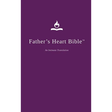 Father's Heart Bible (Hardback - Plum Edition): An Intimate Translation