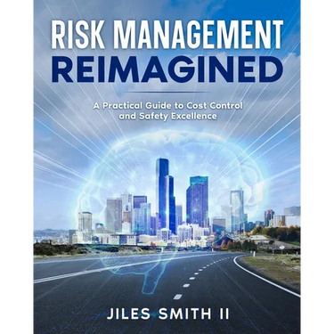 Risk Management Reimagined: A Practical Guide to Cost Control and Safety Excellence