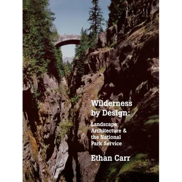 Wilderness by Design: Landscape Architecture and the National Park Service