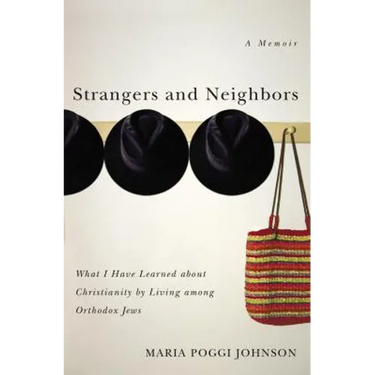 Strangers and Neighbors: What I Have Learned about Christianity by Living Among Orthodox Jews