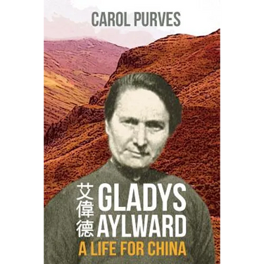 Gladys Aylward: A Life for China