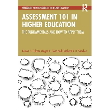 Assessment 101 in Higher Education: The Fundamentals and How to Apply Them