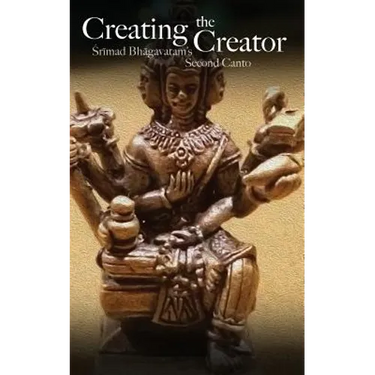Creating the Creator: Srimad Bhagavatam's Second Canto