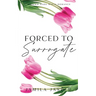 Forced To Surrogate