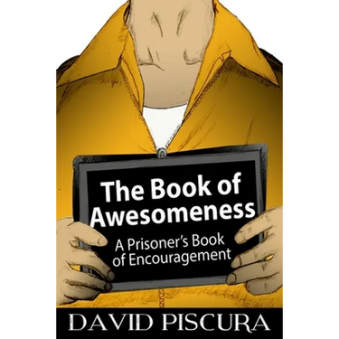The Book of Awesomeness: A Prisoner's Book of Encouragement