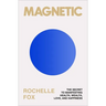 Magnetic: The Secret to Manifesting Health, Wealth, Love, and Happiness