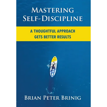 Mastering Self-Discipline: A Thoughtful Approach Gets Better Results