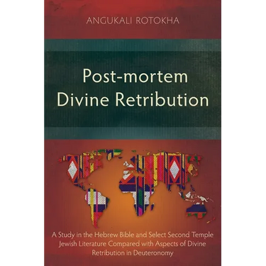 Post-mortem Divine Retribution: A Study in the Hebrew Bible and Select Second Temple Jewish Literature Compared with Aspects of Divine Retribution in