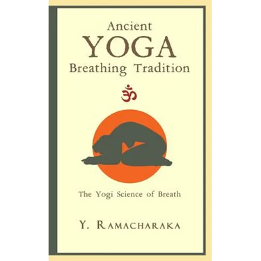 Ancient Yoga Breathing Tradition: The Yogi Science of Breath