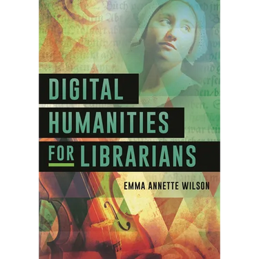 Digital Humanities for Librarians