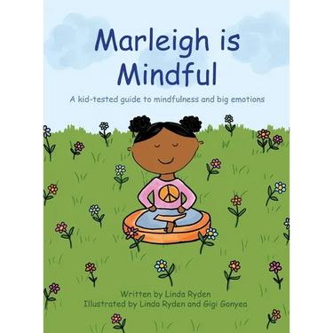 Marleigh is Mindful: A kid-tested guide to mindfulness and big emotions