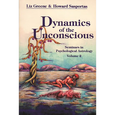 Dynamics of the Unconscious: Seminars in Psychological Astrology, Vol. 2