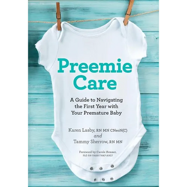 Preemie Care: A Guide to Navigating the First Year with Your Premature Baby