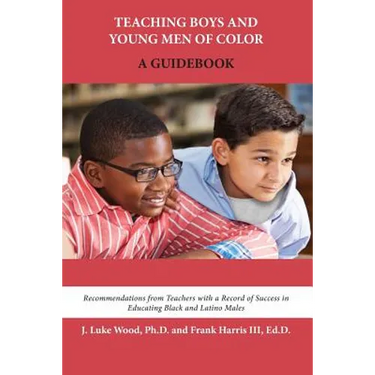 Teaching Boys and Young Men of Color: A Guidebook