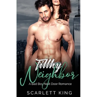 Filthy Neighbor: A Bad Boy Next Door Romance