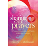 Sharing Our Prayers: 12 Testimonies on Spiritual Habits to Improve Your Life