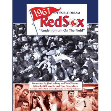 The 1967 Impossible Dream Red Sox: Pandemonium on the Field