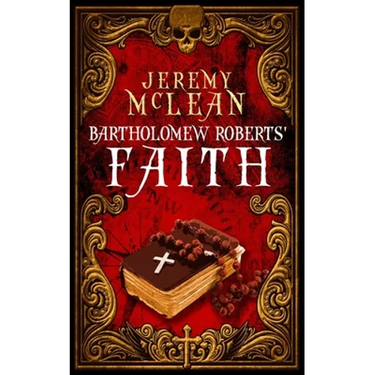 Bartholomew Roberts' Faith: A Historical Fiction Pirate Adventure Novella