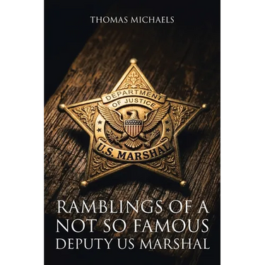 Ramblings of a Not So Famous Deputy US Marshal