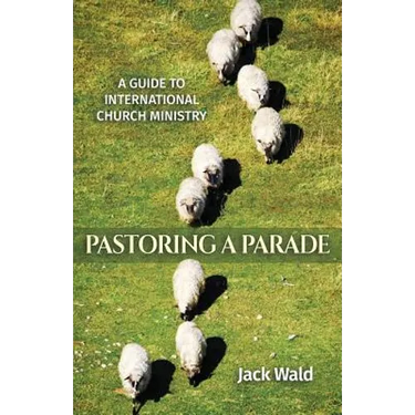 A Guide to International Church Ministry: Pastoring a Parade