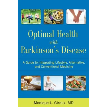 Optimal Health with Parkinson's Disease: A Guide to Integreating Lifestyle, Alternative, and Conventional Medicine