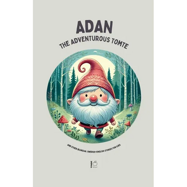 Adan the Adventurous Tomte And Other Bilingual Swedish-English Stories for Kids