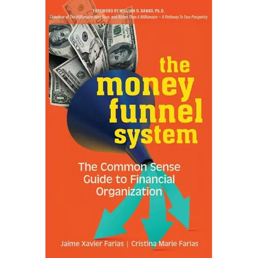 The Money Funnel System: The Common Sense Guide to Financial Organization