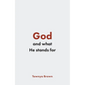 God and What He Stands For
