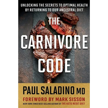 The Carnivore Code: Unlocking the Secrets to Optimal Health by Returning to Our Ancestral Diet